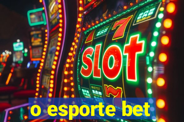 o esporte bet